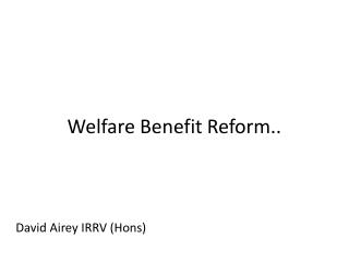 Welfare Benefit Reform..
