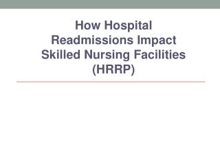 How Hospital Readmissions Impact Skilled Nursing Facilities (HRRP)
