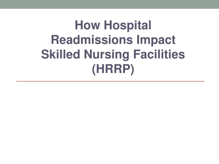 how hospital readmissions impact skilled nursing facilities hrrp