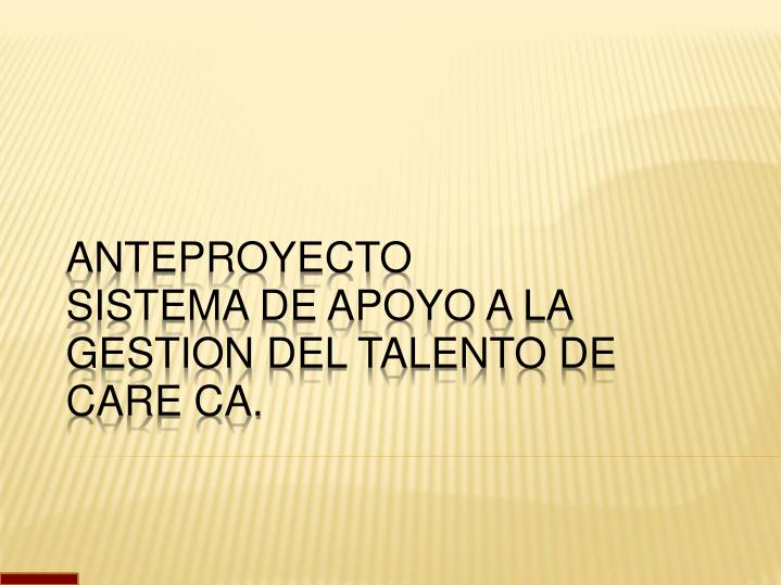 anteproyecto sistema de apoyo a la gestion del talento de care ca