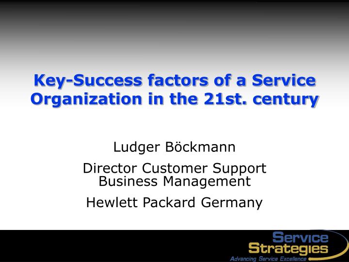 key success factors of a service organization in the 21st century