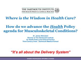 Dr. James Weinstein Director of The Dartmouth Institute for Health Policy and Clinical Practice