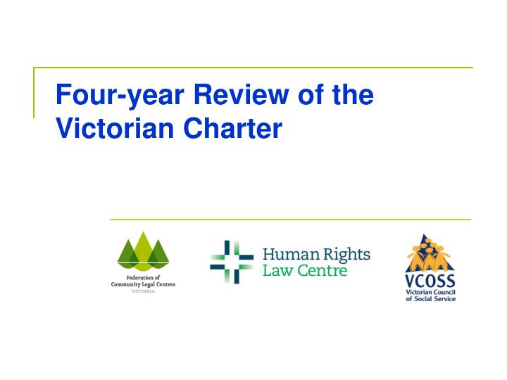 four year review of the victorian charter