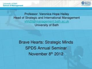 Brave Hearts: Strategic Minds SPDS Annual Seminar November 8 th 2012