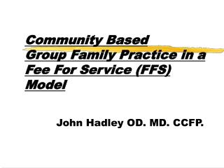 Comm Community Based Group Family Practice in a Fee For Service (FFS) Model