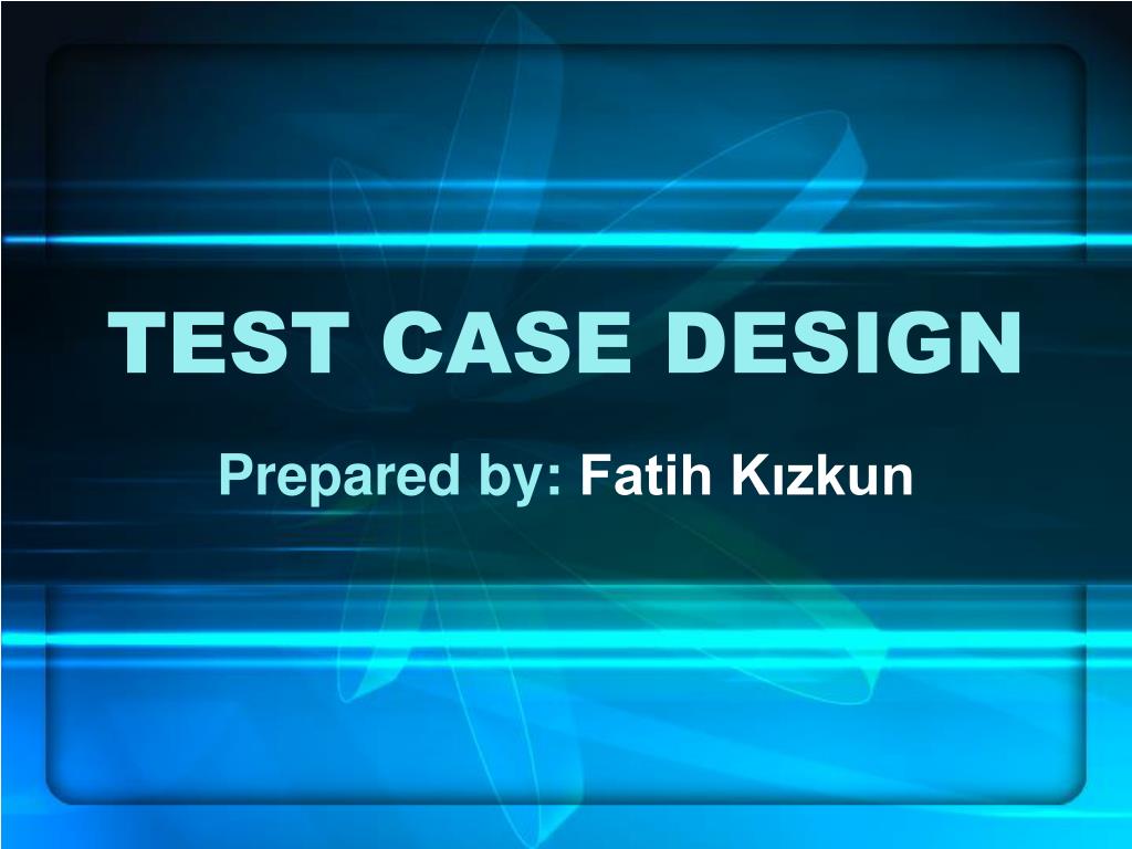 PPT - TEST CASE DESIGN PowerPoint Presentation, free download - ID:3529063