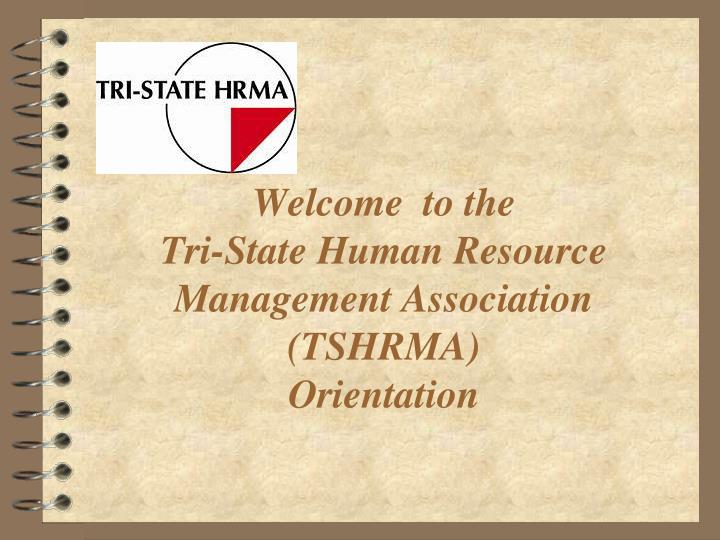 welcome to the tri state human resource management association tshrma orientation