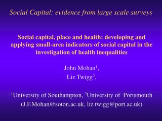 John Mohan 1 , Liz Twigg 2 , 1 University of Southampton, 2 University of Portsmouth