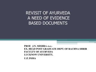 REVISIT OF AYURVEDA A NEED OF EVIDENCE BASED DOCUMENTS
