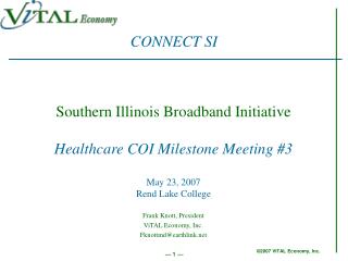 Southern Illinois Broadband Initiative Healthcare COI Milestone Meeting #3 May 23, 2007