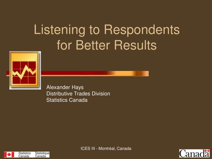 listening to respondents for better results