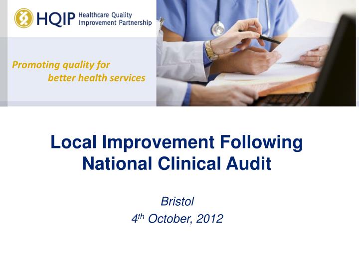 local improvement following national clinical audit bristol 4 th october 2012