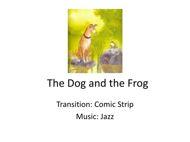 the dog and the frog