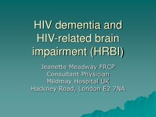 HIV dementia and HIV-related brain impairment (HRBI)