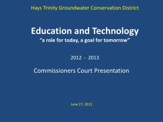 Commissioners Court Presentation June 27, 2012