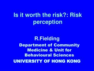Is it worth the risk?: Risk perception