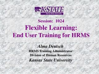 Session: 1024 Flexible Learning: End User Training for HRMS