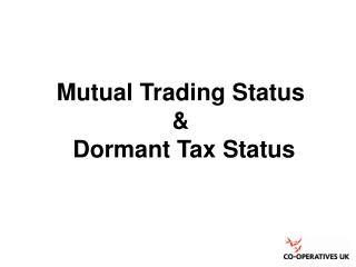 Mutual Trading Status &amp; Dormant Tax Status