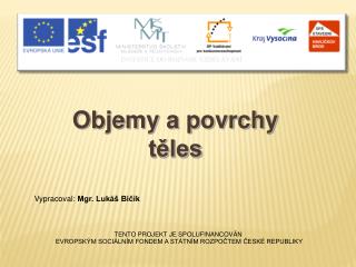 TENTO PROJEKT JE SPOLUFINANCOVÁN EVROPSKÝM SOCIÁLNÍM FONDEM A STÁTNÍM ROZPOČTEM ČESKÉ REPUBLIKY