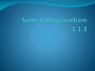 Srimad Bhagavatham 1.1.3