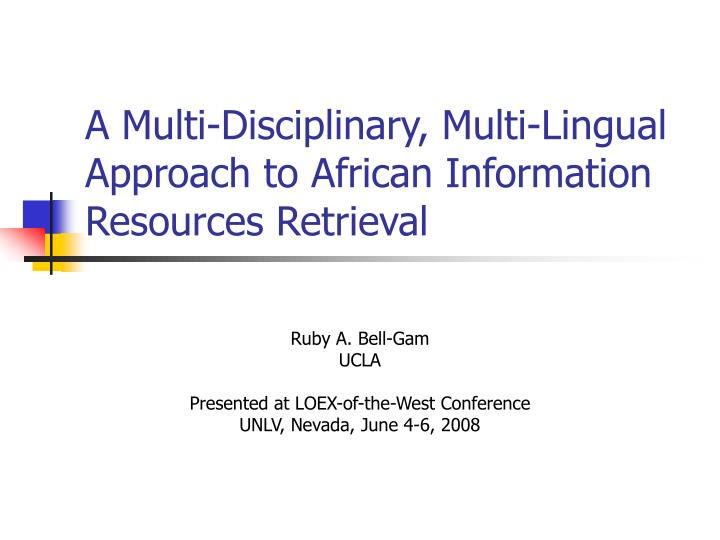 a multi disciplinary multi lingual approach to african information resources retrieval