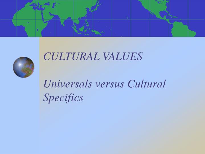 cultural values universals versus cultural specifics