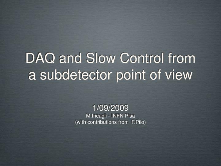 daq and slow control from a subdetector point of view