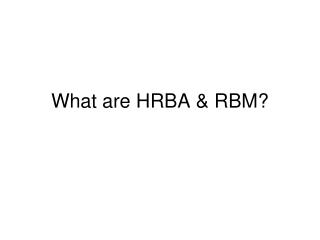 What are HRBA &amp; RBM?