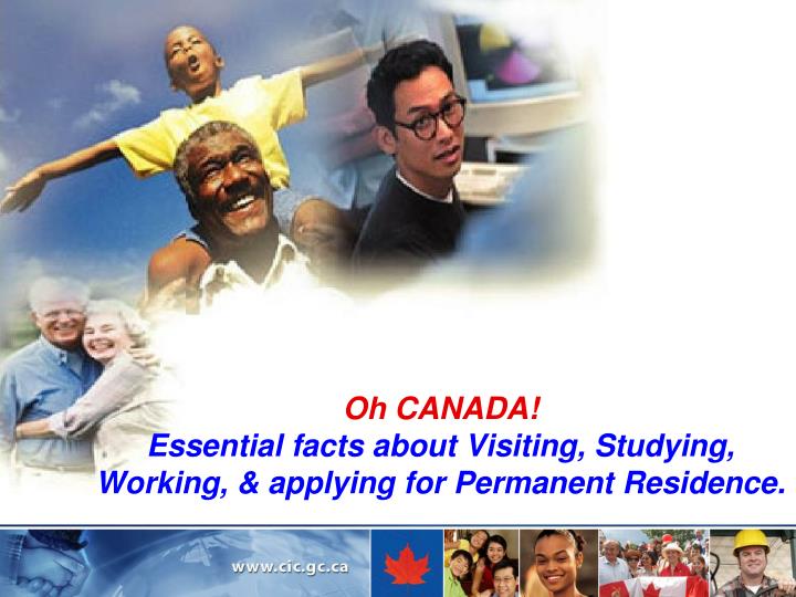 oh canada essential facts about visiting studying working applying for permanent residence