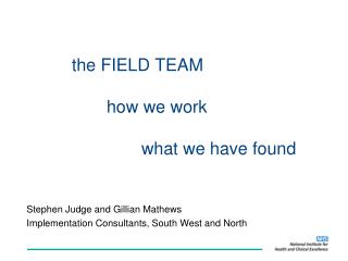 the FIELD TEAM 		how we work 			what we have found