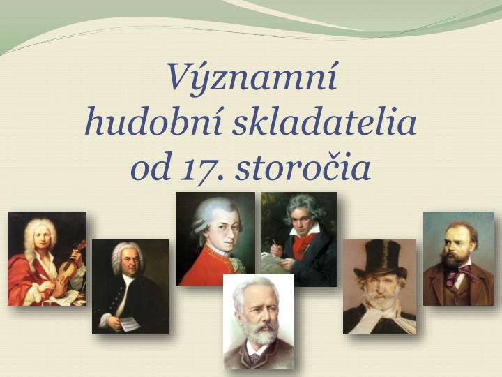 v znamn hudobn skladatelia od 17 storo ia