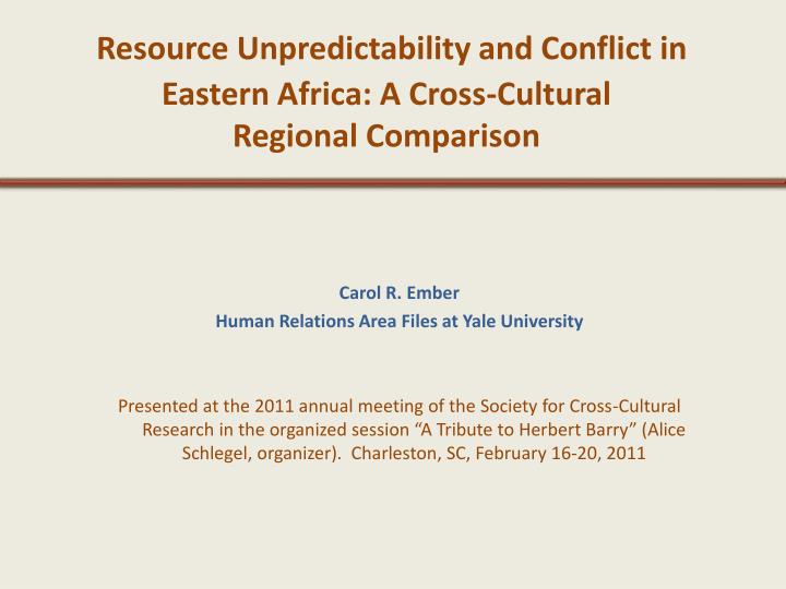 resource unpredictability and conflict in eastern africa a cross cultural regional comparison