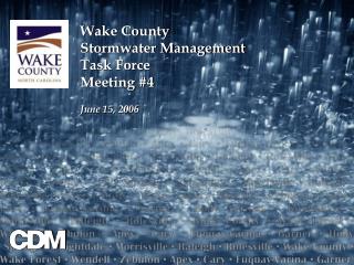 Wake County Stormwater Management Task Force Meeting #4 June 15, 2006