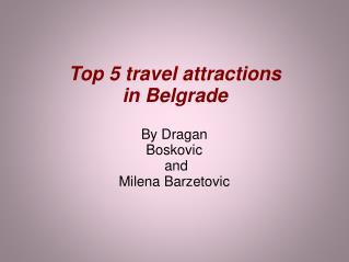 Top 5 travel attractions in Belgrade