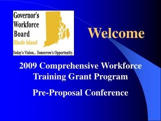 2009 Comprehensive Workforce Training Grant Program Pre-Proposal Conference