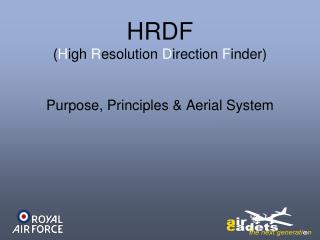 HRDF ( H igh R esolution D irection F inder) Purpose, Principles &amp; Aerial System