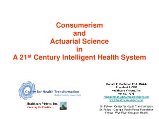 Consumerism and Actuarial Science in A 21 st Century Intelligent Health System