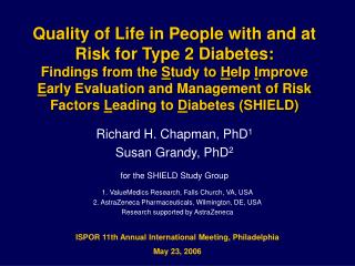Richard H. Chapman, PhD 1 Susan Grandy, PhD 2 for the SHIELD Study Group