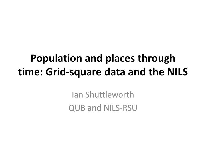 population and places through time grid square data and the nils