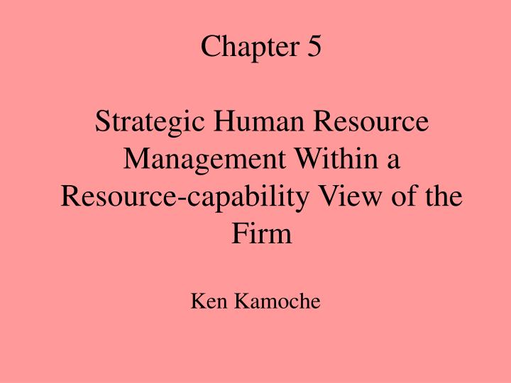 chapter 5 strategic human resource management within a resource capability view of the firm