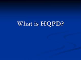 What is HQPD?