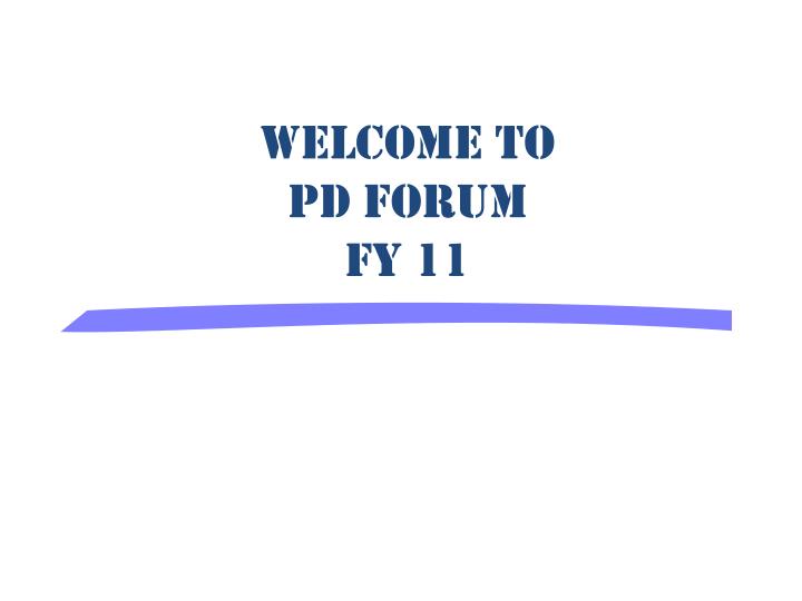 welcome to pd forum fy 11