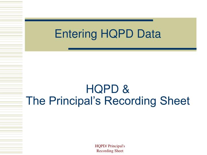 hqpd the principal s recording sheet