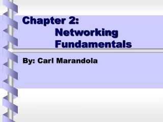Chapter 2: 		Networking 				Fundamentals