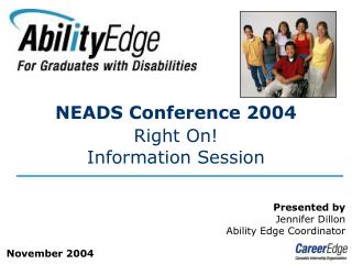 NEADS Conference 2004 Right On! Information Session