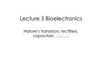 Lecture 5 Bioelectronics
