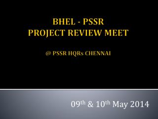 BHEL - PSSR PROJECT REVIEW MEET @ PSSR HQRs CHENNAI