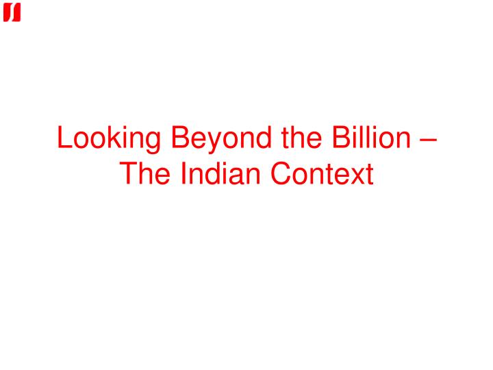 looking beyond the billion the indian context