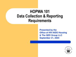 HOPWA 101 Data Collection &amp; Reporting Requirements