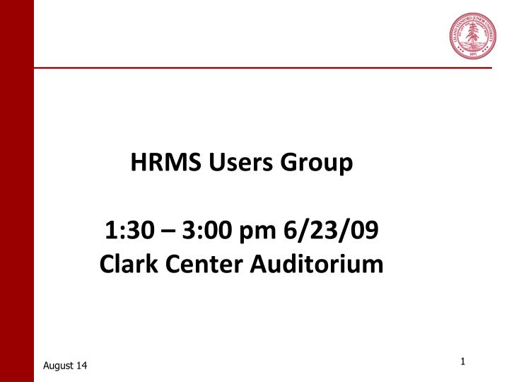 hrms users group 1 30 3 00 pm 6 23 09 clark center auditorium